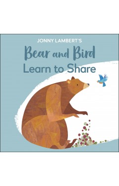 Jonny Lambert's Bear and Bird: Learn to Share